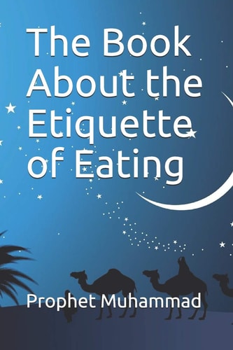 The Book About the Etiquette of Eating كتاب الأدب