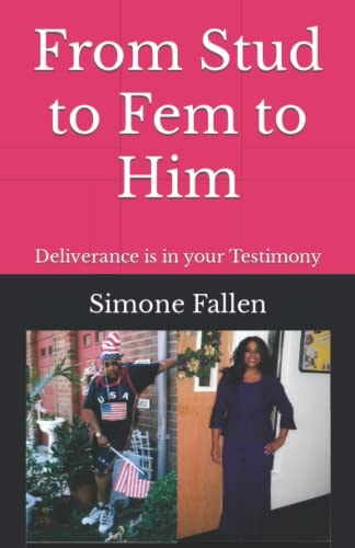 From Stud to Fem to Him Deliverance Is in Your Testimony