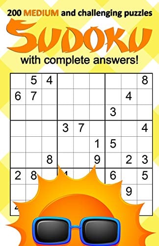 200 MEDIUM and Challenging Sudoku Puzzles with Complete Answers Get Your Pencils Sharpened for Another Long Summer's Day of Challenges! Volume 1