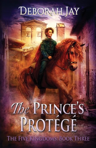 The Prince's Protégé The Five Kingdoms: Book Three