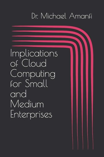 Implications of Cloud Computing for Small and Medium Enterprises