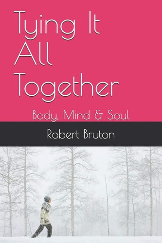 Tying It All Together Body, Mind and Soul