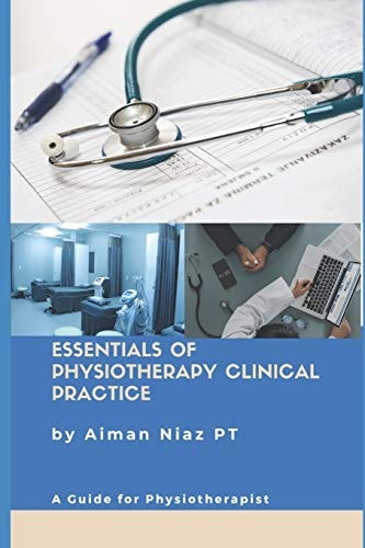 Essentials of Physiotherapy Clinical Practice A Guide for Physiotherapist