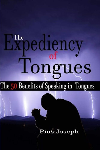 The Expediency of Tongues The 50 Benefits of Speaking in Tongues