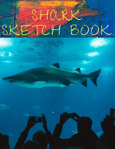 Shark Sketch Book Fun Activity Workbook For Kids Ages 3-5 For Learning, Sketching, Drawing and Doodling