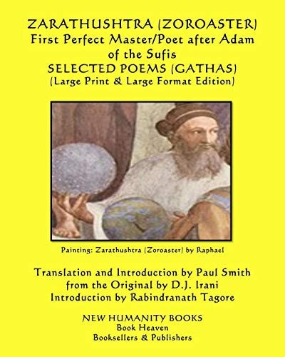 ZARATHUSHTRA (ZOROASTER) First Perfect Master/Poet After Adam of the Sufis SELECTED POEMS (GATHAS) (Large Print & Large Format Edition)