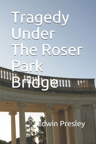 Tragedy Under The Roser Park Bridge A Story of Redemption