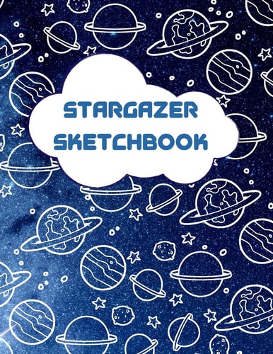 Stargazer Sketchbook Outer Space Themed Activity Sketchbook for Budding Artists, Designers, and Doodlers