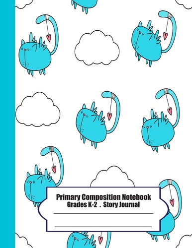 Primary Composition Notebook Primary Composition Notebook Story Paper - 8. 5x11 - Grades K-2: I Wanna Be a Bird (cute Cats) School Specialty Handwriting Paper Dotted Middle Line (Kindergarten Composition Notebooks)