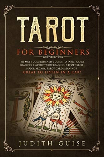 Tarot for Beginners The Most Comprehensive Guide to Tarot Cards Reading, Psychic Tarot Reading, Art of Tarot, Major Arcana, Tarot Card Meanings, Great to Listen in a Car!