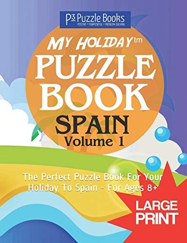My Holiday Puzzle Book Spain - Volume 1: The Perfect Puzzle Book For Your Holiday To Spain - For Ages 8+