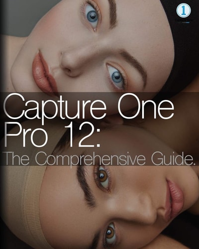 Capture One Pro 12 The Comprehensive Guide