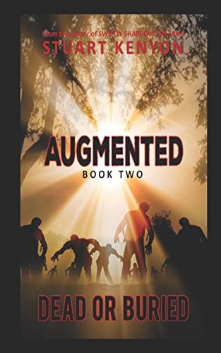 Dead Or Buried - Augmented Book 2 A Post-Apocalyptic Zombie Series