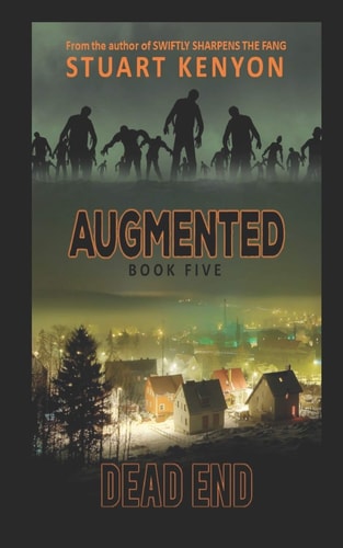 Dead End - Augmented Book 5 A Post-Apocalyptic Zombie Series
