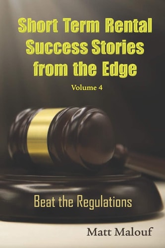 Short Term Rental Success Stories from the Edge Vol 4 Beat the Regualtions