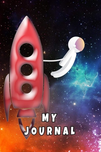 My Journal Spaceman & Rockets 6 X 9 Easy To Carry Size - 120 Wide Ruled Pages Personal Journal Notebook Astronauts Spaceship