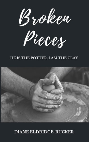 Broken Pieces He is the Potter, I Am the Clay