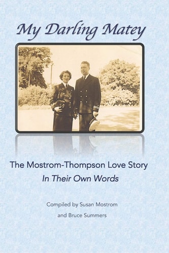 My Darling Matey The Mostrom-Thompson Love Story: In Their Own Words