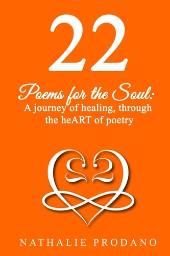 22 POEMS for the SOUL; a Journey of Healing, Through the HeART of Poetry