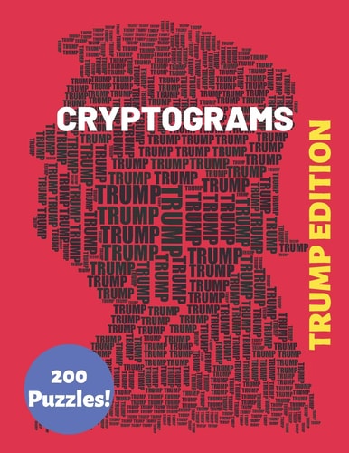 Cryptograms Trump Edition 200 Puzzles Patriotic and Humorous Cryptograms for The Whole Family (Trump Gifts to Help Keep You Sharp)