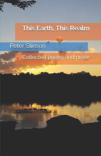 This Earth, This Realm Collected Poetry and Prose