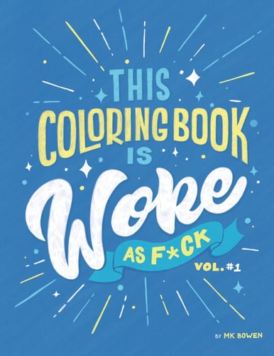 This Coloring Book Is Woke As F#ck A Coloring Book with an Agenda