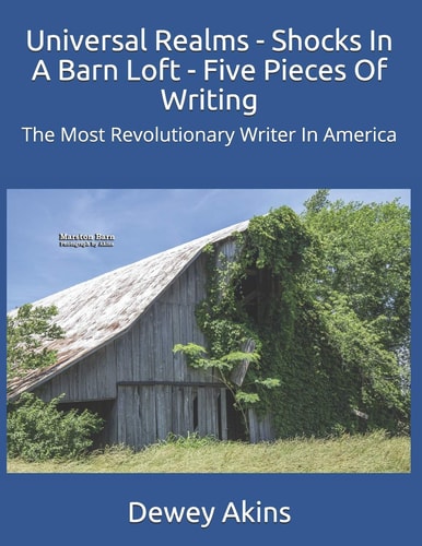 Universal Realms - Shocks In A Barn Loft - Five Pieces Of Writing The Most Revolutionary Writer In America