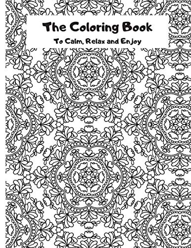 The Coloring Book To Calm, Relax and Enjoy