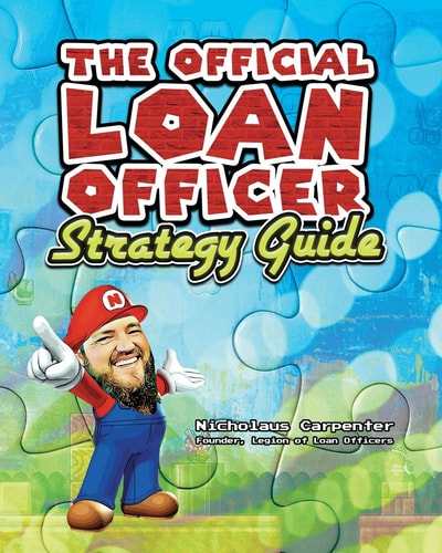 The Official Loan Officer Strategy Guide Hints, Tips and Secret Passages To Win The Mortgage Game Faster