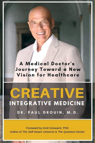 Creative Integrative Medicine A Medical Doctor's Journey Toward a New Vision of Healthcare
