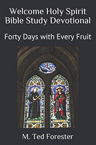 Welcome Holy Spirit Bible Study Devotional Forty Days with Every Fruit
