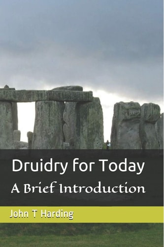 Druidry for Today A Tradition Forgotten, But Not Gone