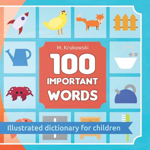 100 Important Words Illustrated Dictionary for Children