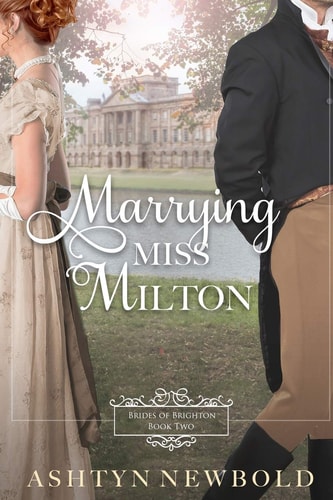 Marrying Miss Milton A Regency Romance (Brides of Brighton Book 2)