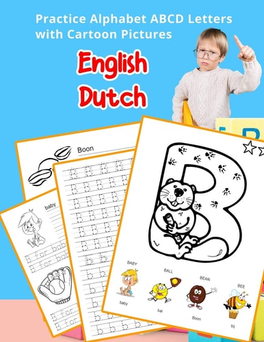 English Dutch Practice Alphabet ABCD Letters with Cartoon Pictures Praktijk Nederlandse Alfabet Letters Met Cartoon Foto's