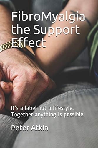 FibroMyalgia The Support Effect It's a Label Not a Lifestyle. Together Anything is Possible.
