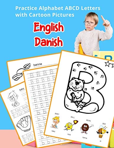 English Danish Practice Alphabet ABCD Letters with Cartoon Pictures Øv Dansk Alfabet Bogstaver Med Cartoon Pictures