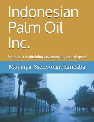 Indonesian Palm Oil Inc. Pathways to Attaining Sustainability and Beyond