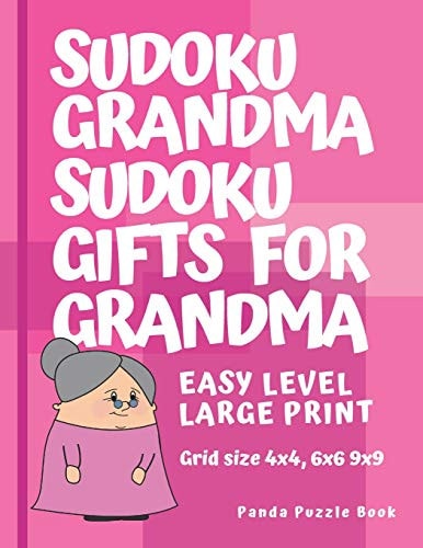Sudoku Grandma - Sudoku Gifts For Grandma - Grid Size 4x4, 6x6 and 9x9, Easy Level Large Print Brain Games for Seniors - Sudoku Large Print Puzzle Books for Adults