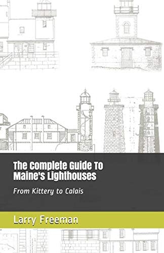The Complete Guide To Maine's Lighthouses From Kittery to Calais