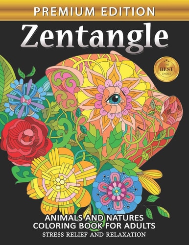 Zentangle Coloring Book for Adults Animals and Flowers Whilmsical Adults Coloring Book Stress Relieving Unique Design