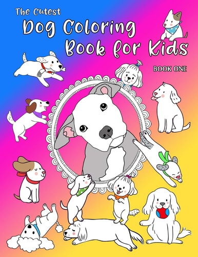 The Cutest Dog Coloring Book For Kids Adorable Pups To Color For Dog Lovers. 40 Unique Designs