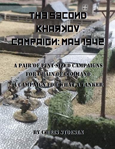 The Second Kharkov Campaign May 1942: a Pair of Pint-Sized Campaigns for Chain of Command a Campaign for What a Tanker
