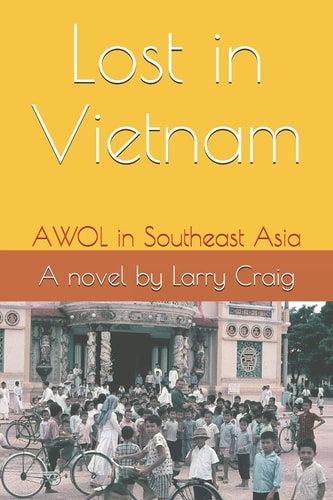 Lost in Vietnam AWOL in Southeast Asia