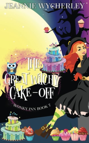 The Great Witchy Cake Off Wonky Inn Book 7