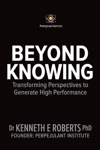 Beyond Knowing Transforming Perspectives to Generate High Performance