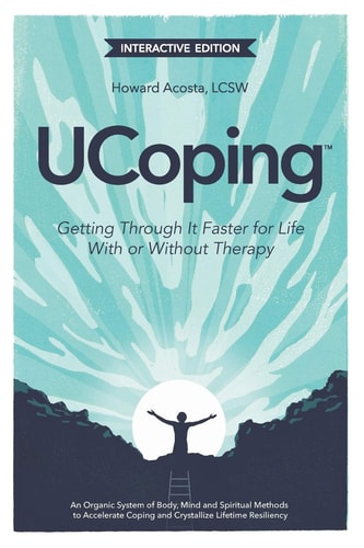 UCoping Interactive Edition/Getting Through It Faster for Life with Or Without Therapy