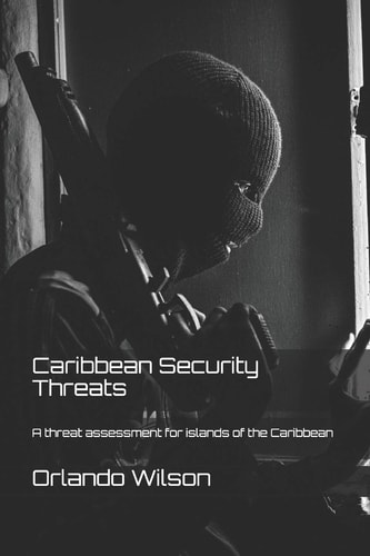 Caribbean Security Threats A Threat Assessment for Islands of the Caribbean
