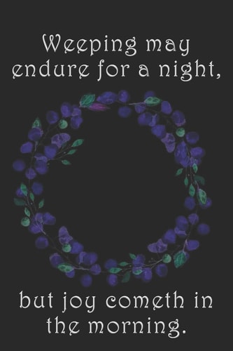 Weeping May Endure for a Night, But Joy Cometh in the Morning. Dot Grid Paper