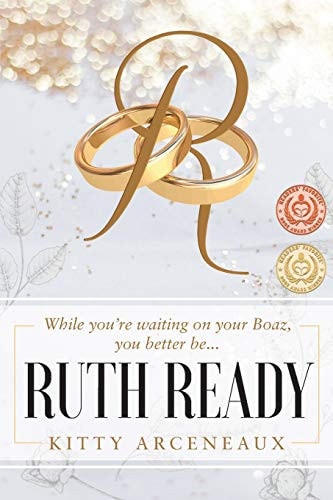 Ruth Ready While You're Waiting on Your Boaz, You Better Be...